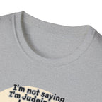 I'm Not Saying I'm Judging You But I Am - Cat - T-Shirt