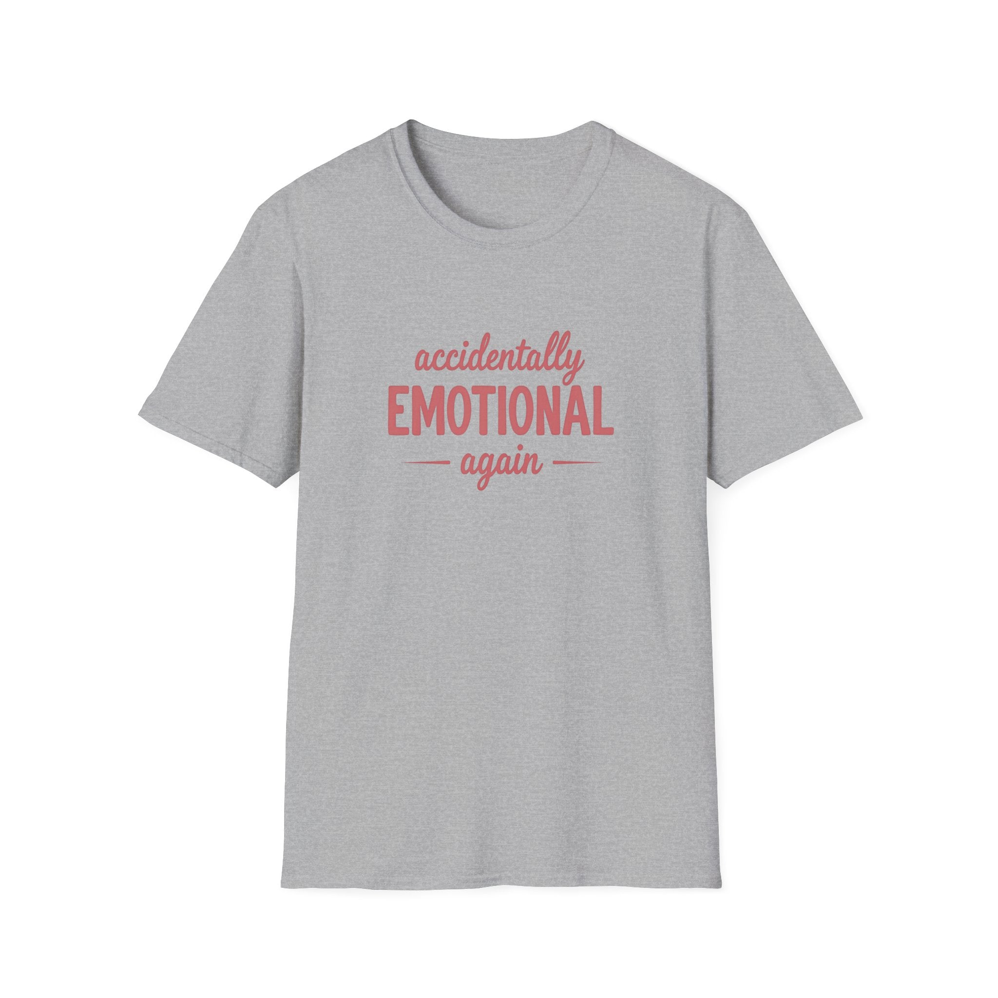 Accidentally Emotional Again - Text - T-Shirt