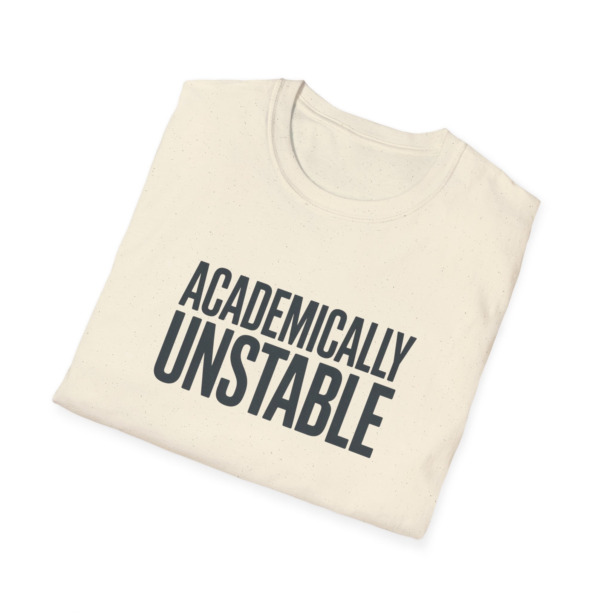 Academically Unstable - Text - T-Shirt