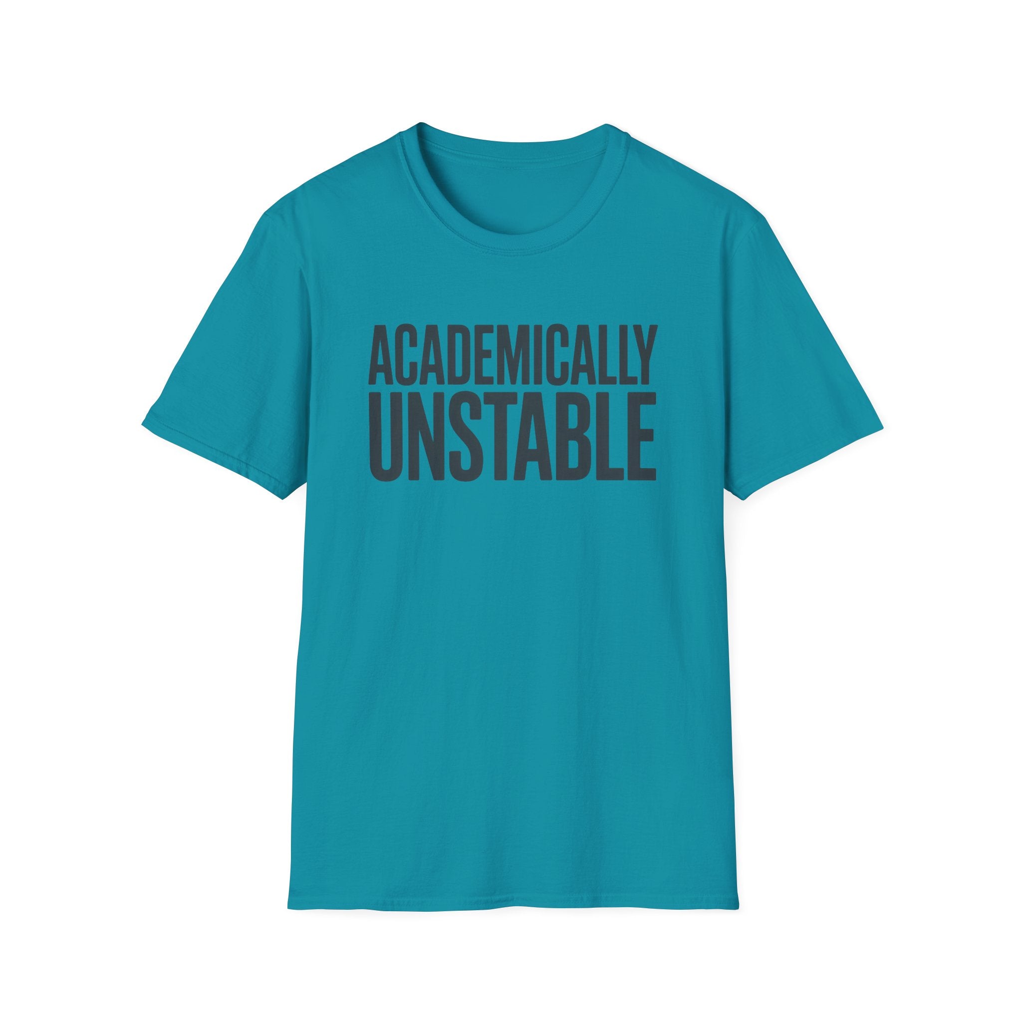 Academically Unstable - Text- T-Shirt