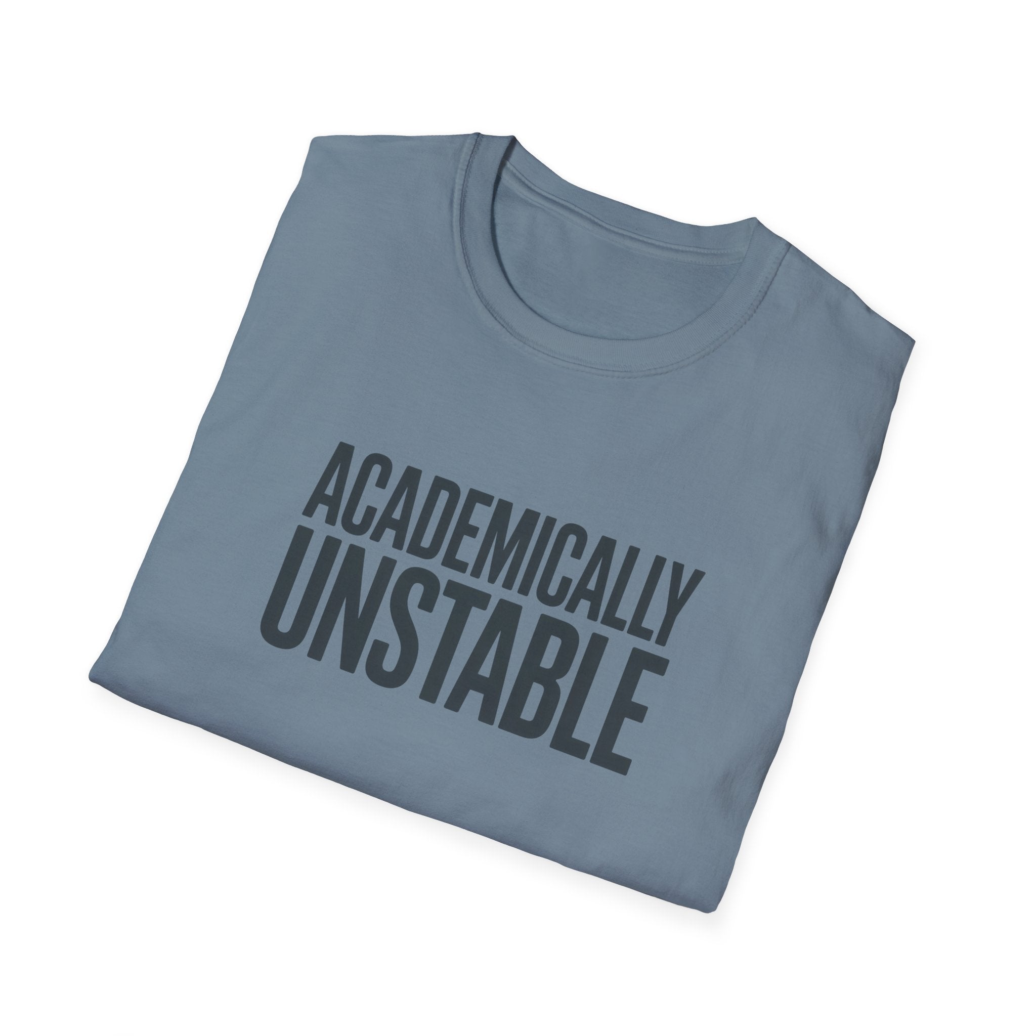 Academically Unstable - Text - T-Shirt