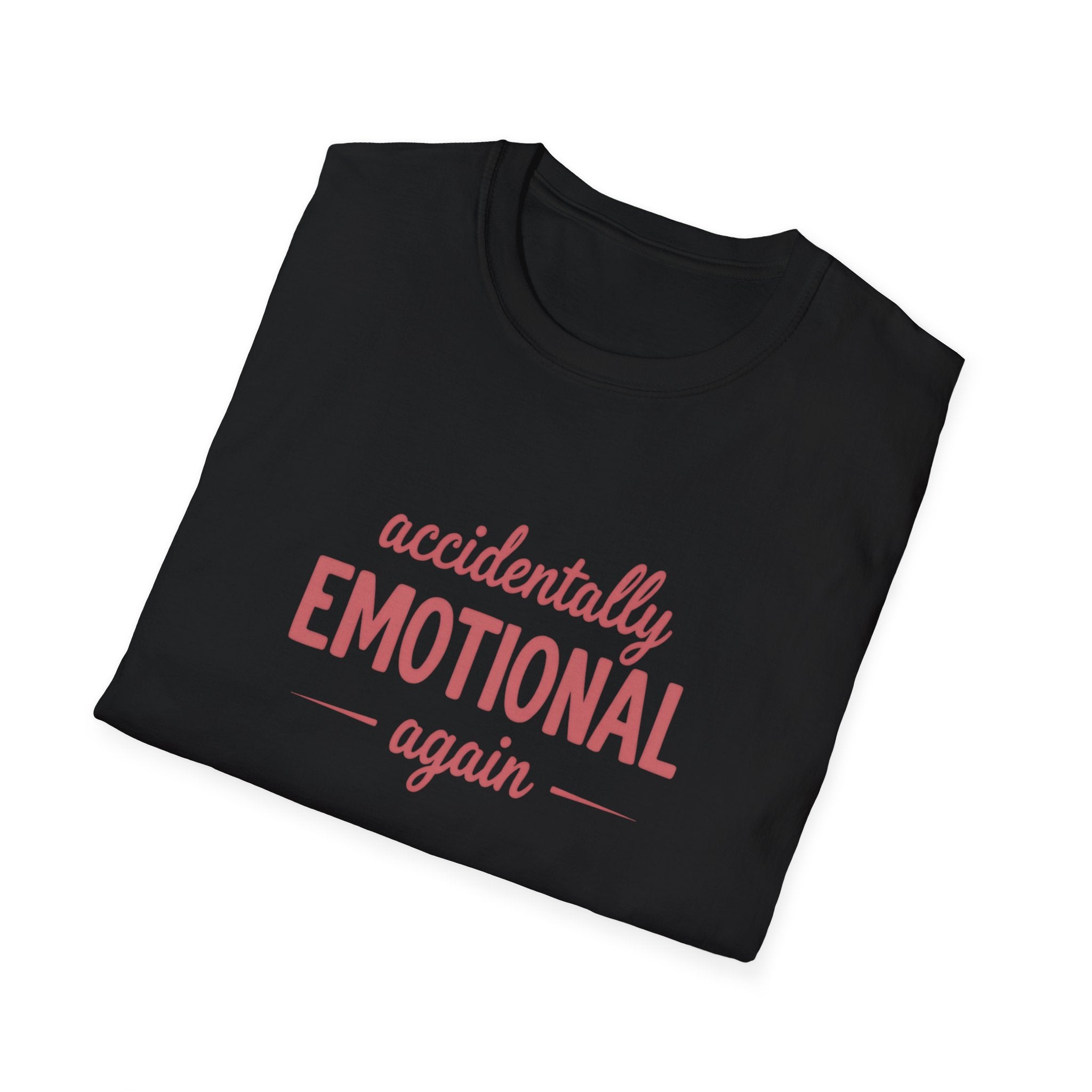Accidentally Emotional Again - Text - T-Shirt