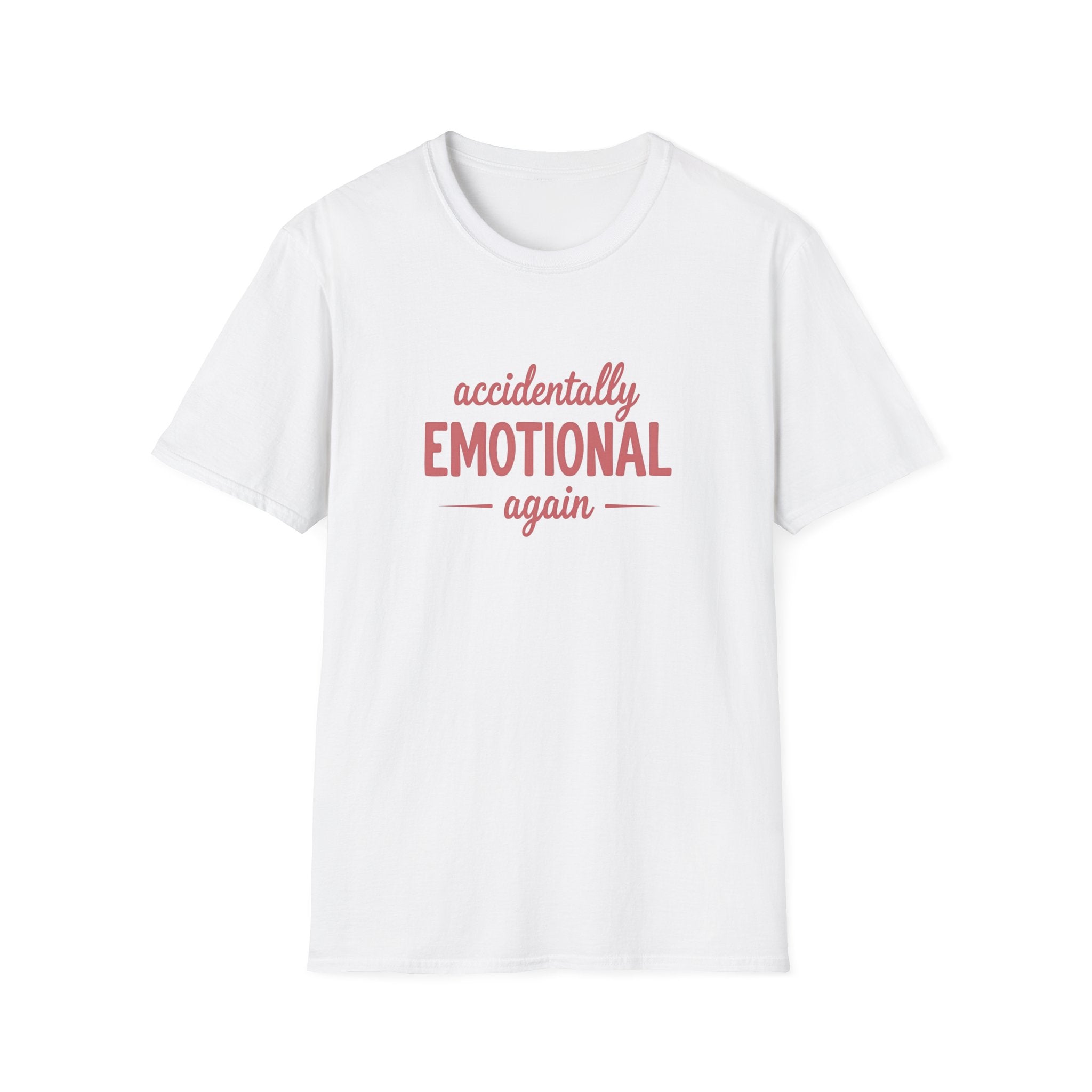 Accidentally Emotional Again - Text - T-Shirt