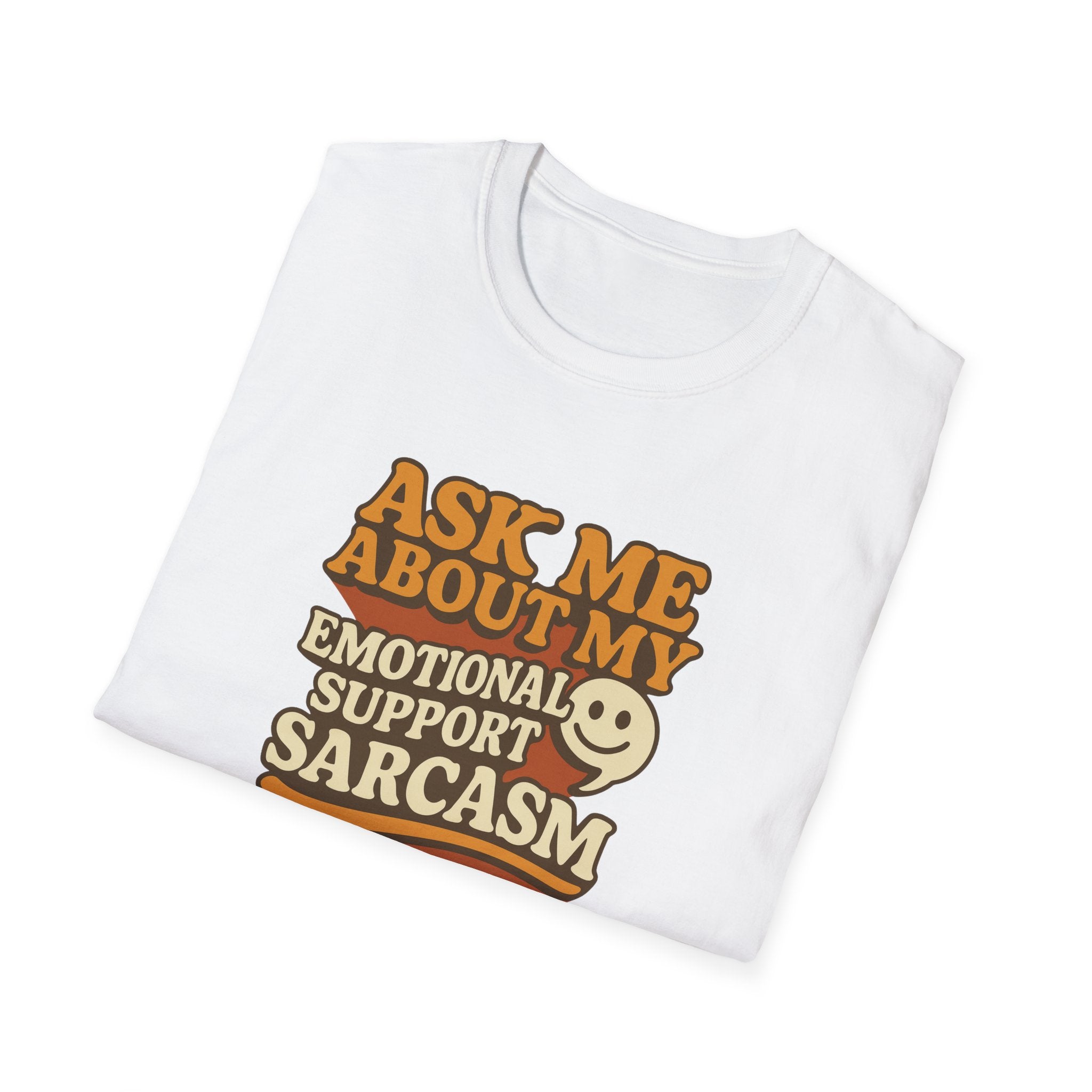 Ask Me About My Emotional Support Sarcasm - Happy Face - T-Shirt