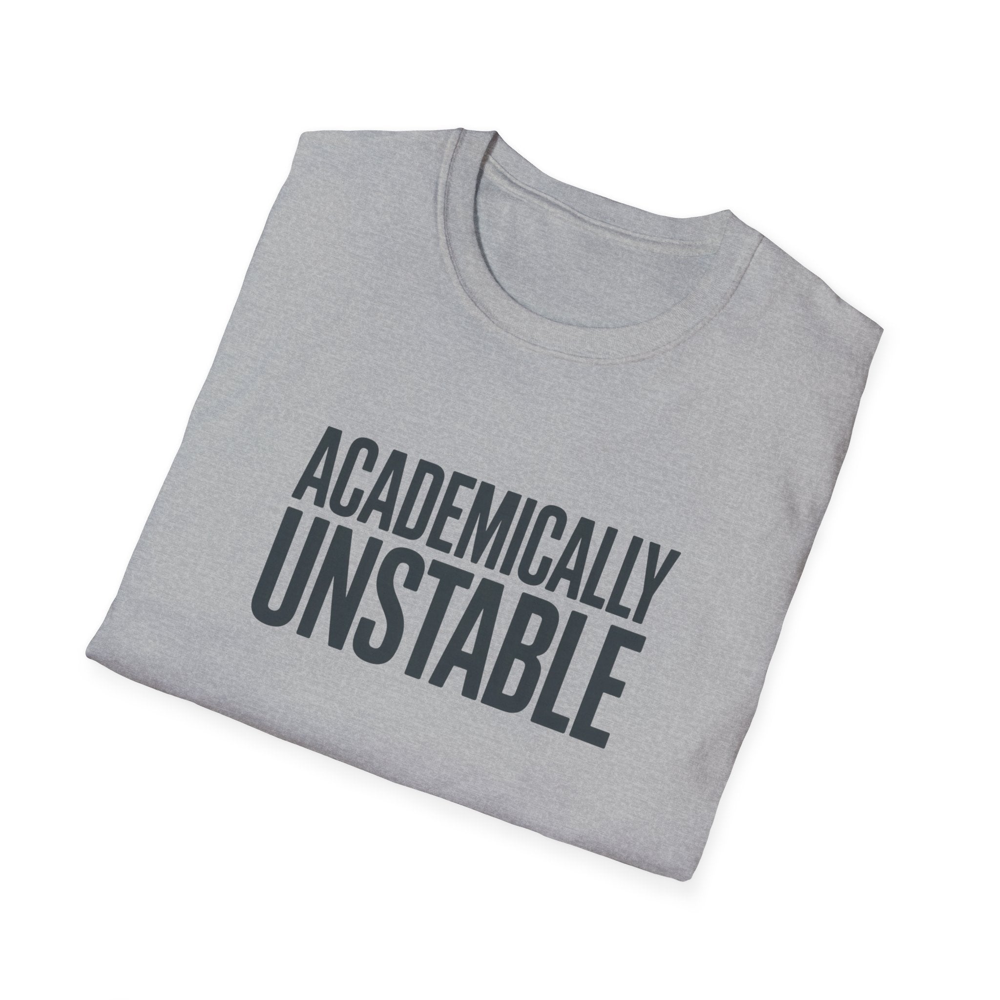 Academically Unstable - Text - T-Shirt