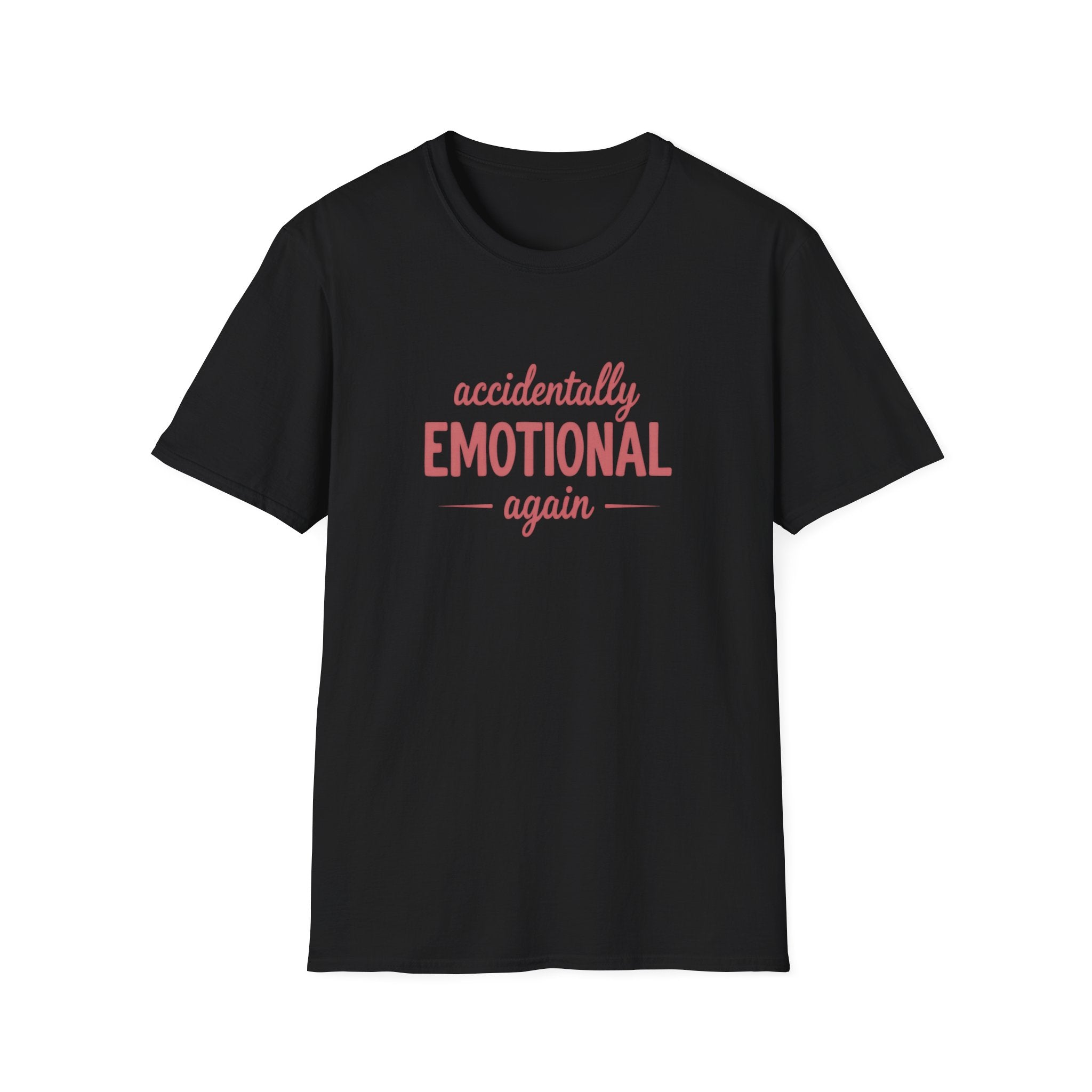 Accidentally Emotional Again - Text - T-Shirt