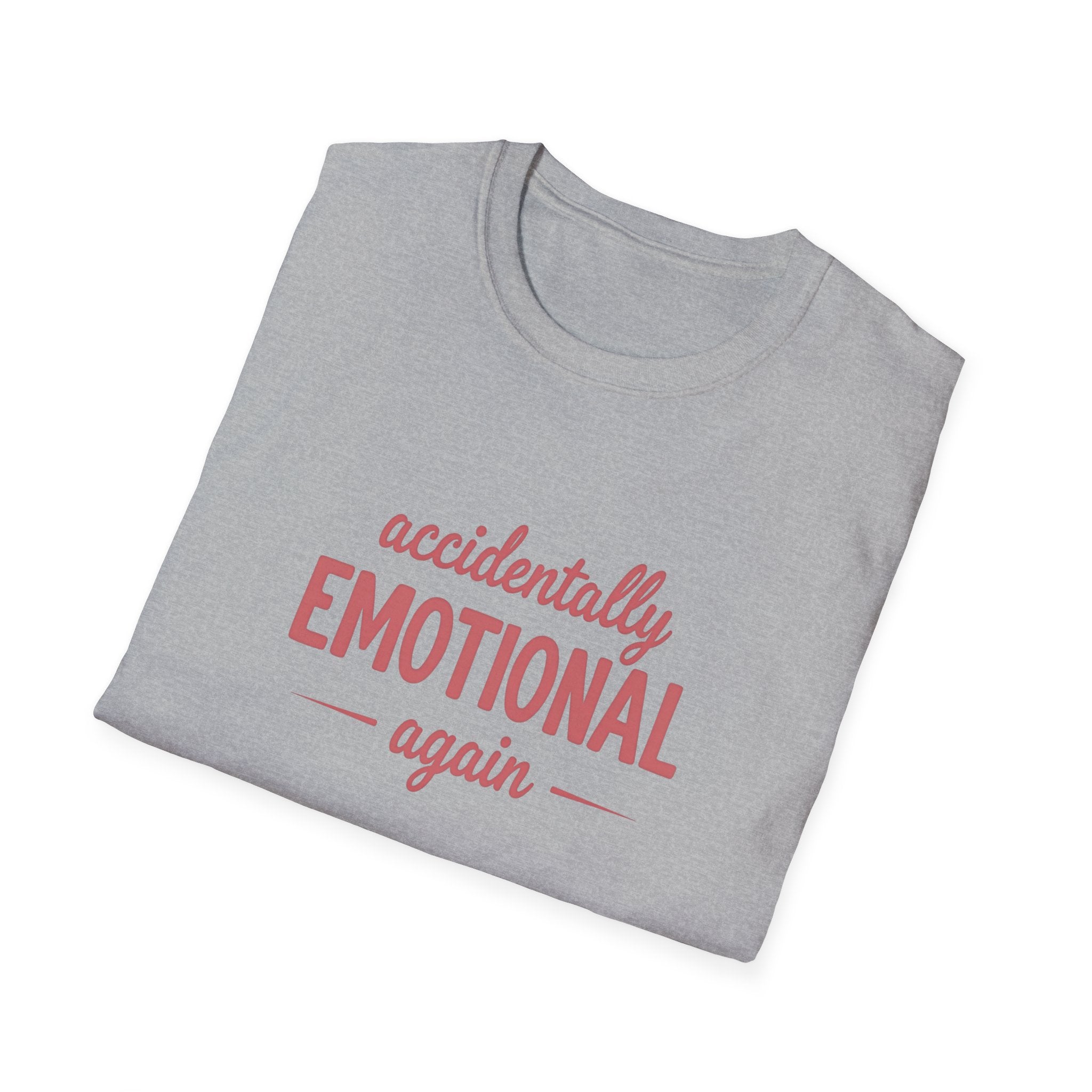 Accidentally Emotional Again - Text - T-Shirt