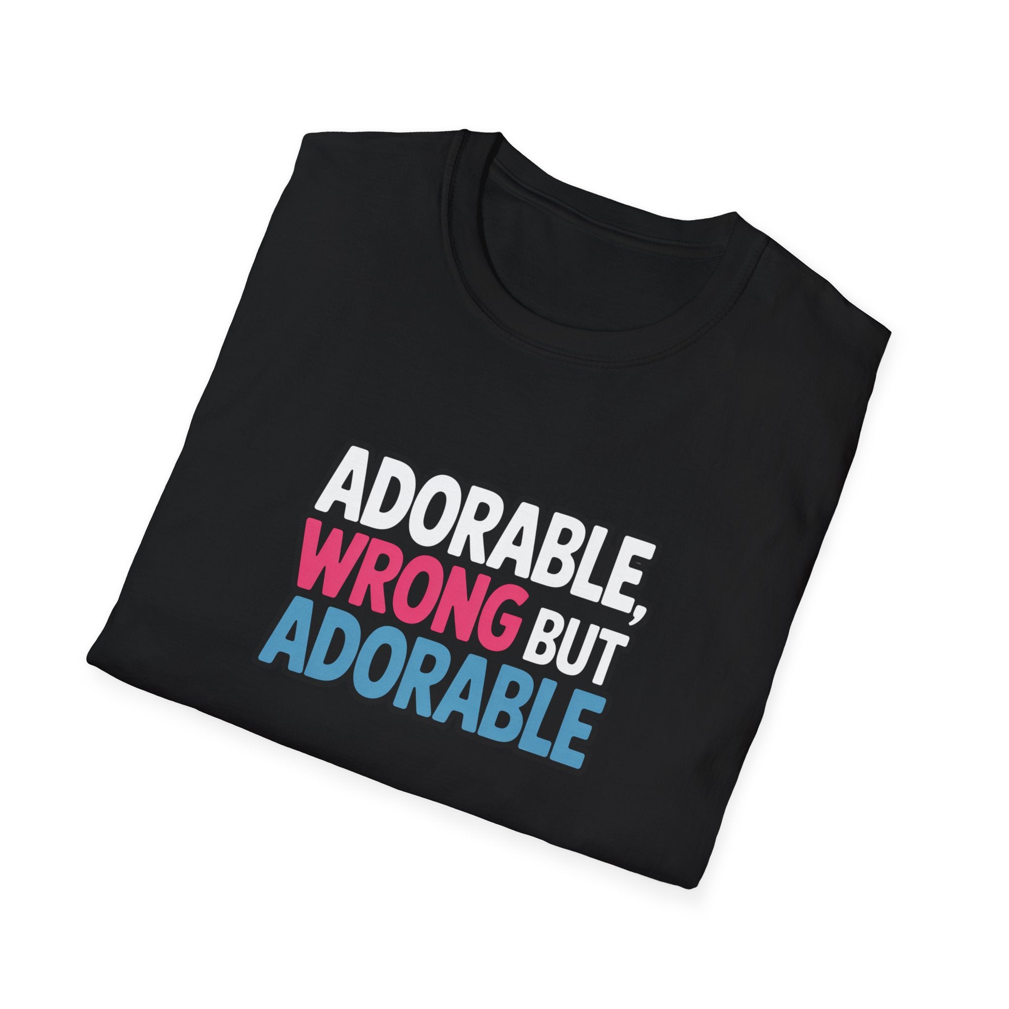 Adorable Wrong But Adorable - Text - T-Shirt