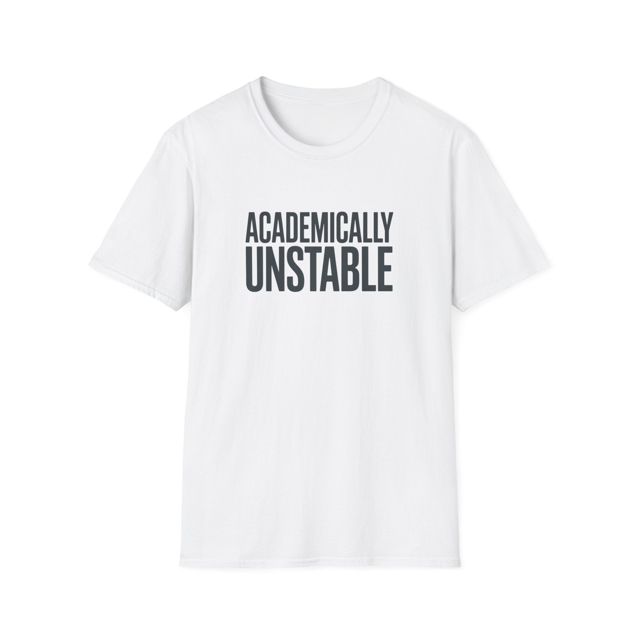 Academically Unstable - Text - T-Shirt