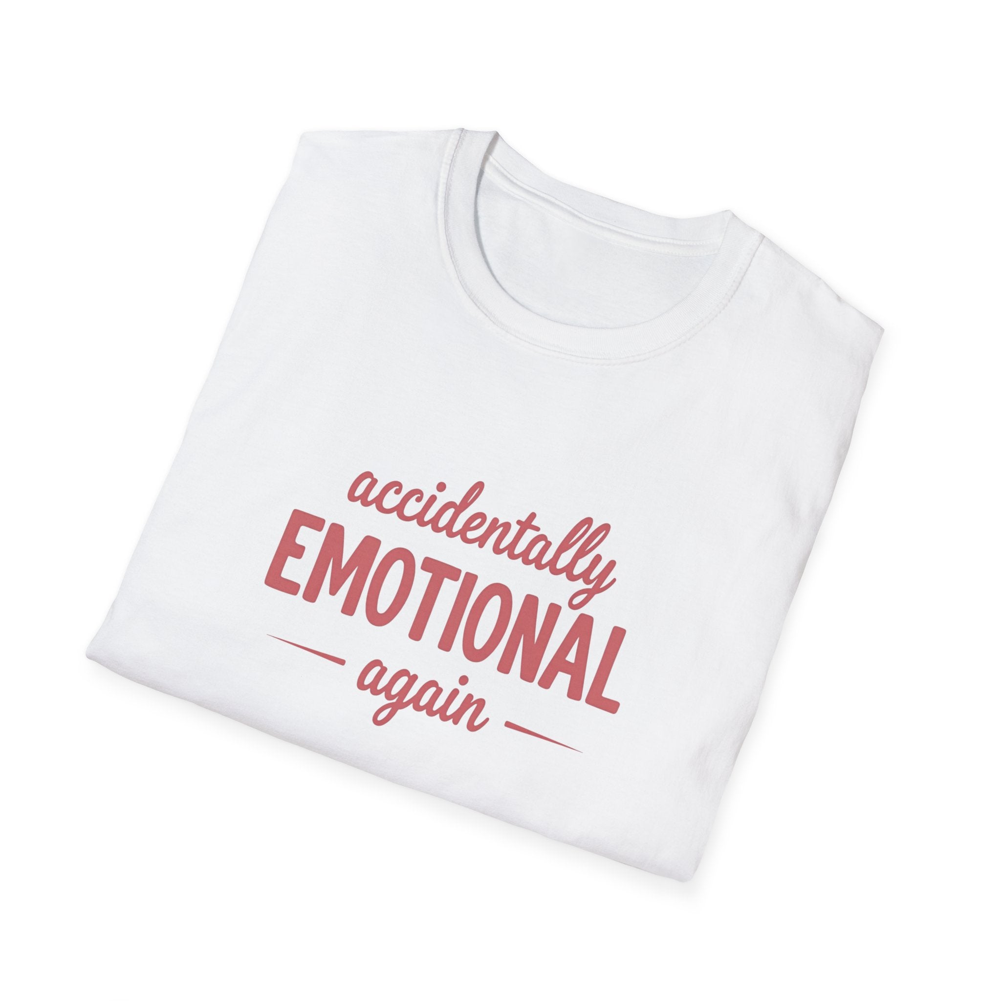 Accidentally Emotional Again - Text - T-Shirt