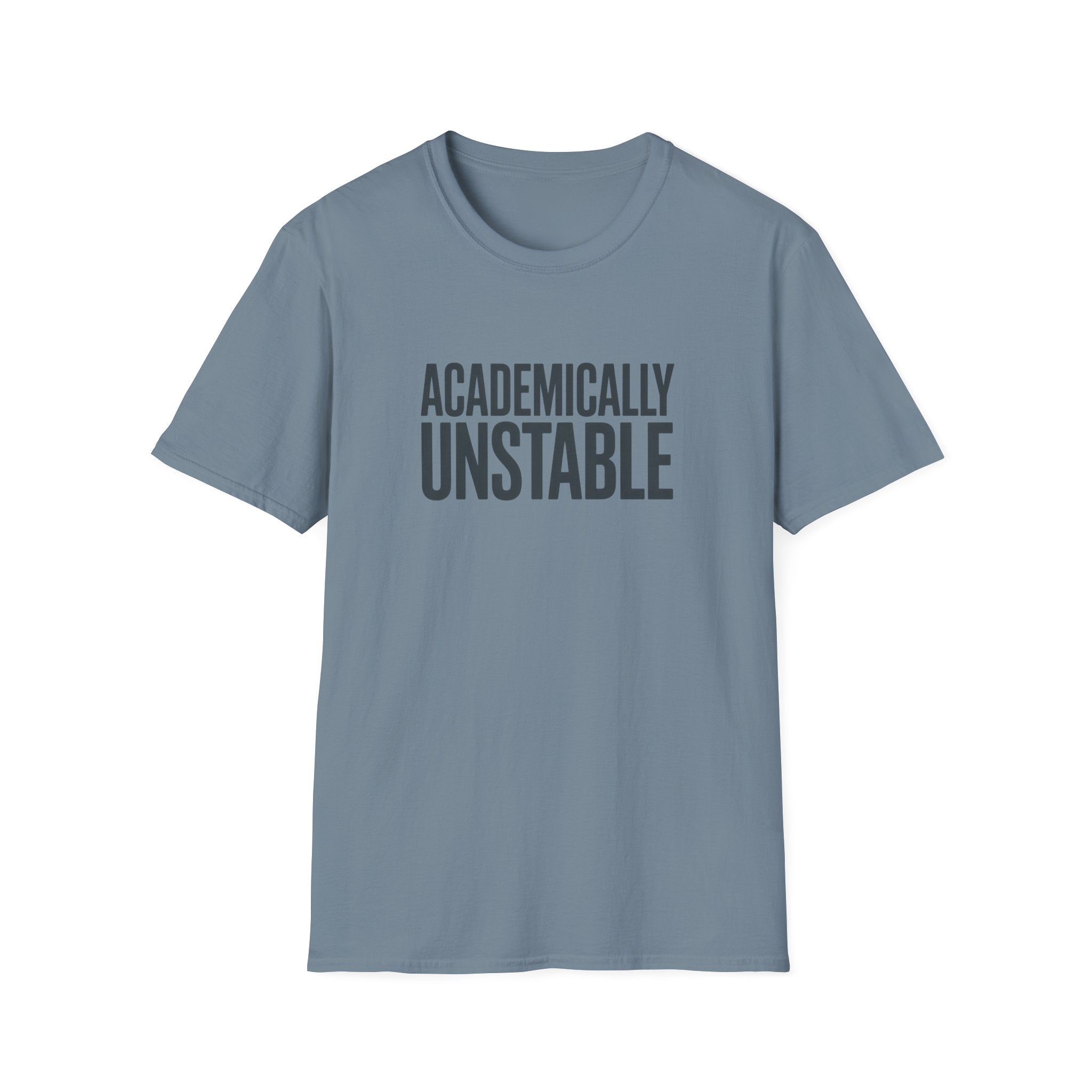 Academically Unstable - Text - T-Shirt