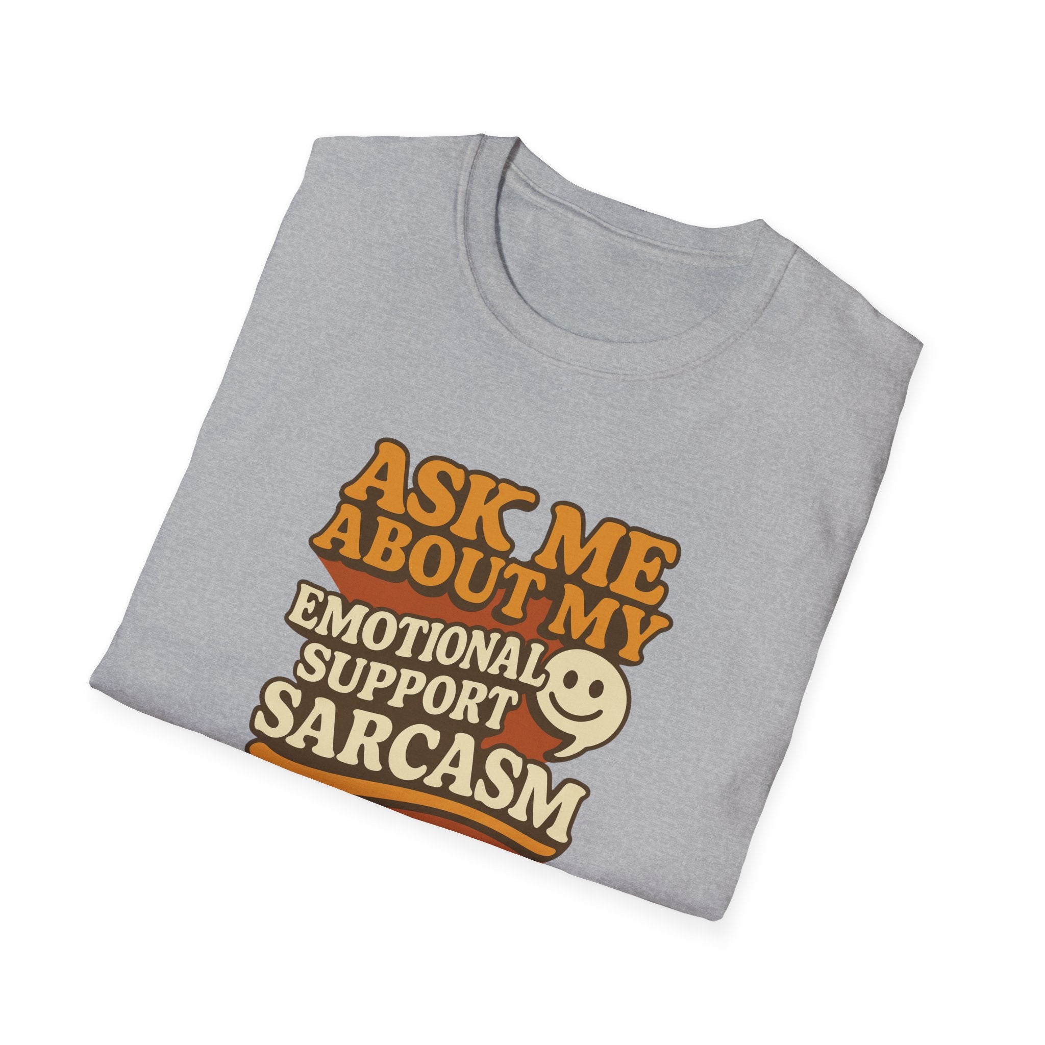 Ask Me About My Emotional Support Sarcasm - Happy Face - T-Shirt